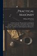 Practical Masonry: A Guide to the Art... - Bild 1