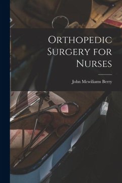 Orthopedic Surgery for Nurses - Berry, John McWiliams