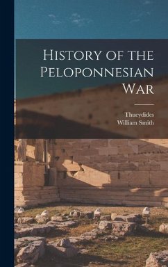 History of the Peloponnesian War - Smith, William; Thucydides