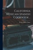 California Mexican-Spanish Cookbook ..