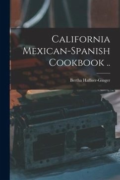 California Mexican-Spanish Cookbook .. - Haffner-Ginger, Bertha