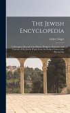 The Jewish Encyclopedia: A Descriptive Record of the History, Religion, Literature, and Customs of the Jewish People From the Earliest Times to