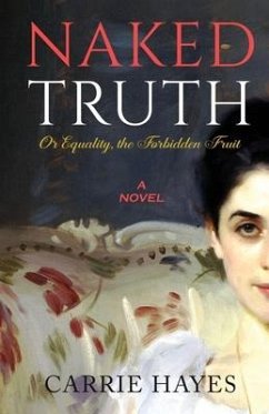Naked Truth or Equality, the Forbidden Fruit - Hayes, Carrie