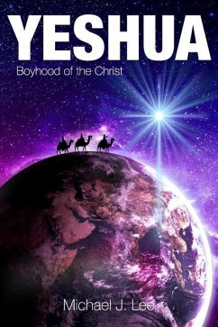 Yeshua: Boyhood of the Christ - Lee, Michael J.