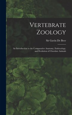 Vertebrate Zoology; an Introduction to the Comparative Anatomy, Embryology, and Evolution of Chordate Animals - De Beer, Gavin