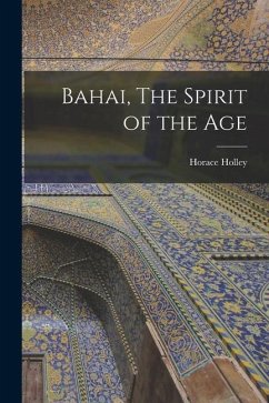 Bahai, The Spirit of the Age - Holley, Horace