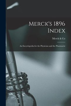 Merck's 1896 Index: An Encyclopedia for the Physician and the Pharmacist - Co, Merck