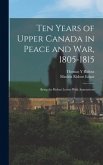 Ten Years of Upper Canada in Peace and war, 1805-1815: Being the Ridout Letters With Annotations