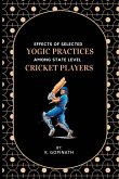 Effects Of Selected Yogic Practices Among State Level Cricket Players