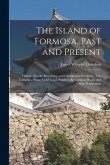 The Island of Formosa, Past and Present: History, People, Resources, and Commercial Prospects. Tea, Camphor, Sugar, Gold, Coal, Sulphur, Economical Pl