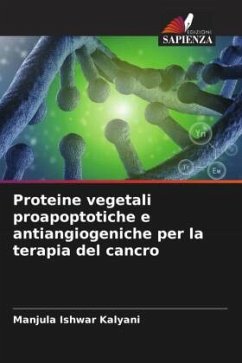 Proteine vegetali proapoptotiche e antiangiogeniche per la terapia del cancro - Ishwar Kalyani, Manjula