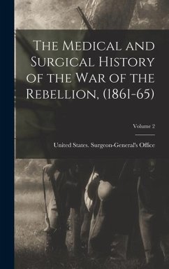 The Medical and Surgical History of the war of the Rebellion, (1861-65); Volume 2