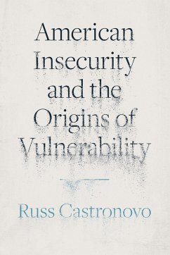 American Insecurity and the Origins of Vulnerability - Castronovo, Russ