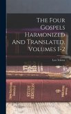 The Four Gospels Harmonized And Translated, Volumes 1-2