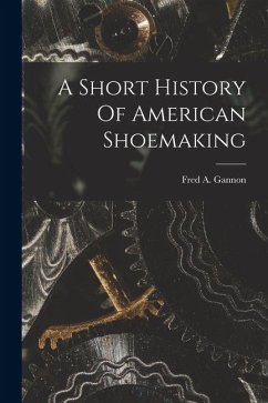 A Short History Of American Shoemaking Cover A Short History Of American Shoemaking