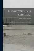 Flight Without Formulae: Simple Discussions On the Mechanics of the Aeroplane