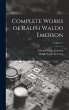 Complete Works of Ralph Waldo Emerson;... - Bild 1