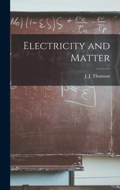 Electricity and Matter - Thomson, J. J.