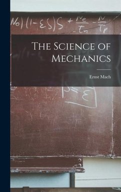 The Science of Mechanics - Mach, Ernst