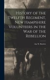 History of the Twelfth Regiment, New Hampshire Volunteers in the war of the Rebellion