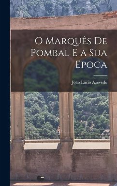 Cover O Marquês de Pombal e a Sua Epoca