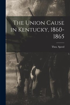 Cover The Union Cause in Kentucky, 1860-1865