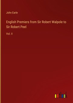 English Premiers from Sir Robert Walpole to Sir Robert Peel - Earle, John