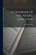 A Grammar of the Arabic Language - Bild 1