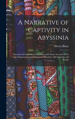 A Narrative of Captivity in Abyssinia - Blanc, Henry