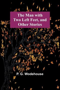 The Man with Two Left Feet, and Other Stories - G. Wodehouse, P.
