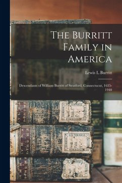 Cover The Burritt Family in America: Descendants of William Burritt of Stratford, Connectucut, 1635-1940