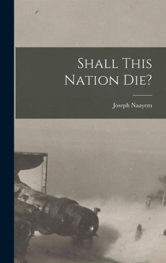 Shall This Nation Die? - Naayem, Joseph