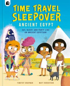 Time Travel Sleepover: Ancient Egypt - Knapman, Timothy