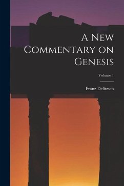 A New Commentary on Genesis; Volume 1 - Delitzsch, Franz