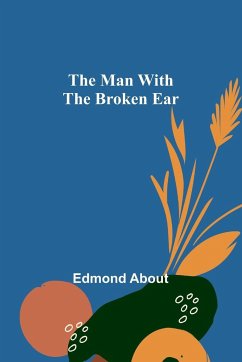 The Man With The Broken Ear - About, Edmond