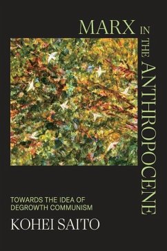 Marx in the Anthropocene: Towards the Idea of Degrowth Communism - Saito, Kohei (University of Tokyo)