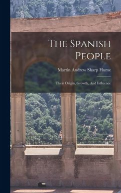 Cover The Spanish People: Their Origin, Growth, And Influence