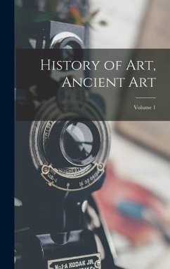 History of Art, Ancient Art; Volume 1 - Anonymous