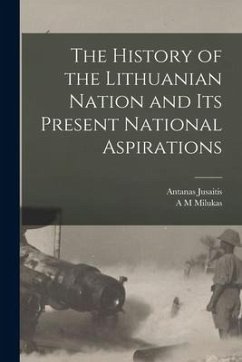 The History of the Lithuanian Nation and its Present National Aspirations - Jusaitis, Antanas; Milukas, A. M.