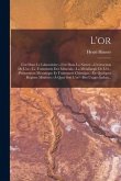 L'or: L'or Dans Le Laboratoire.--L'or Dans La Nature.--L'extraction De L'or.--Le Traitement Des Minerais.--La Métallurgie De