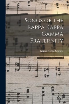 Songs of the Kappa Kappa Gamma Fraternity - Gamma, Kappa Kappa