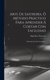 Arte De Sastrería, Ó Método Práctico Para Aprender Á Cortar Con Facilidad: Adornado Con Siete Laminas... Arte De Sastrería, Ó Método Práctico Para Aprender Á Cortar Con Facilidad: Adornado Con Siete Laminas...