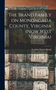 The Brand Family on Monongalia County, Virginia (now West Virginia) - Brand, Franklin Marion