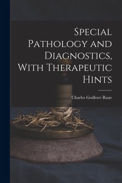 Special Pathology and Diagnostics, With Therapeutic Hints - Raue, Charles Godlove Special Pathology and Diagnostics, With Therapeutic Hints - Raue, Charles Godlove