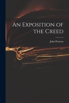 An Exposition of the Creed - Pearson, John