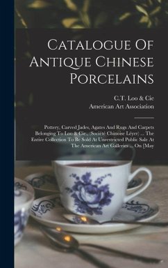 Catalogue Of Antique Chinese Porcelains: Pottery, Carved Jades, Agates And Rugs And Carpets Belonging To Loo & Cie., (société Chinoise Léyer) ... The