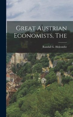 The Great Austrian Economists - G, Holcombe Randall