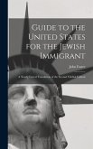 Guide to the United States for the Jewish Immigrant: A Nearly Literal Translation of the Second Yiddish Edition
