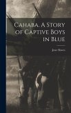 Cahaba. A Story of Captive Boys in Blue