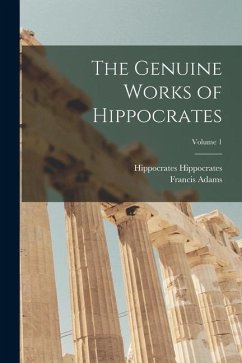 The Genuine Works of Hippocrates; Volume 1 - Adams, Francis; Hippocrates, Hippocrates